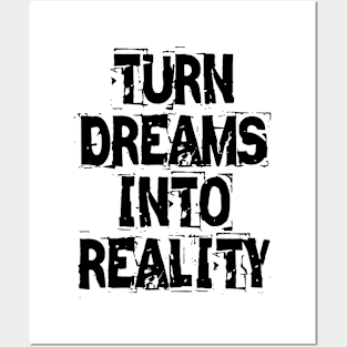 Turn Dreams Into Reality Posters and Art